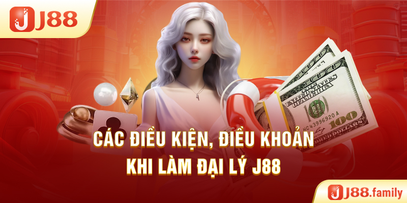 Các điều kiện, điều khoản khi làm đại lý J88