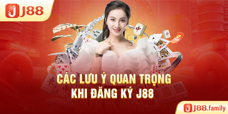Các lưu ý quan trọng khi đăng ký J88