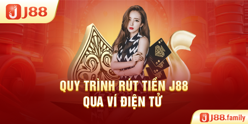 Quy trình rút tiền J88 qua ví điện tử