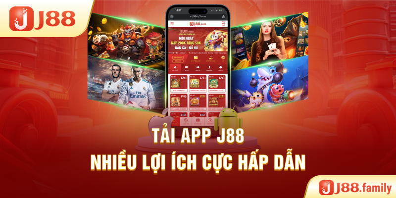 Tải app J88 – Nhiều lợi ích cực hấp dẫn