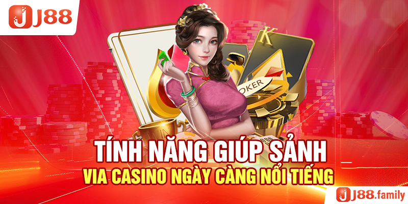 Tính năng giúp sảnh VIA Casino ngày càng nổi tiếng