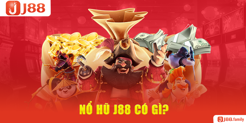 Nổ hũ J88 có gì?