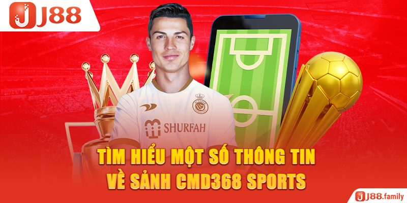 Tìm hiểu một số thông tin về sảnh CMD368 Sports