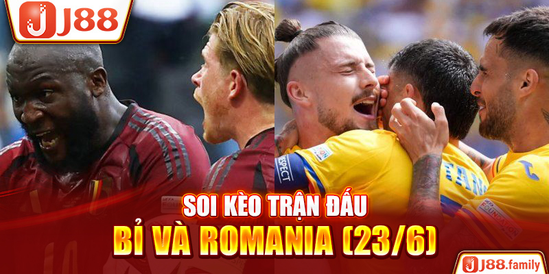 Soi kèo trận đấu Bỉ và Romania (23/6)