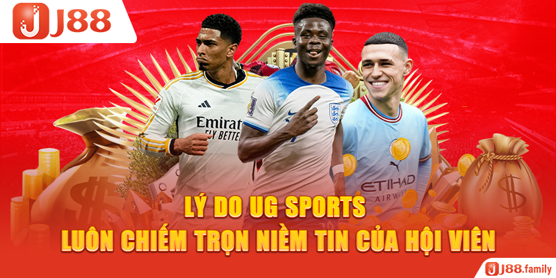 Lý do UG Sports luôn chiếm trọn niềm tin của hội viên