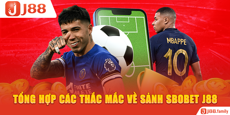 Tổng hợp các thắc mắc về sảnh SBOBET J88
