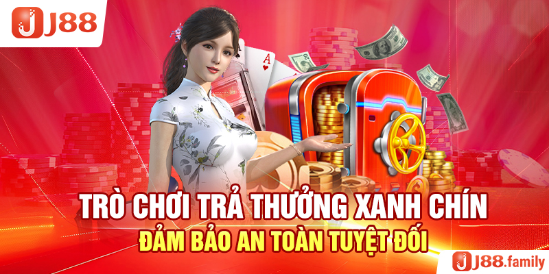 Trò chơi trả thưởng xanh chín, đảm bảo an toàn tuyệt đối