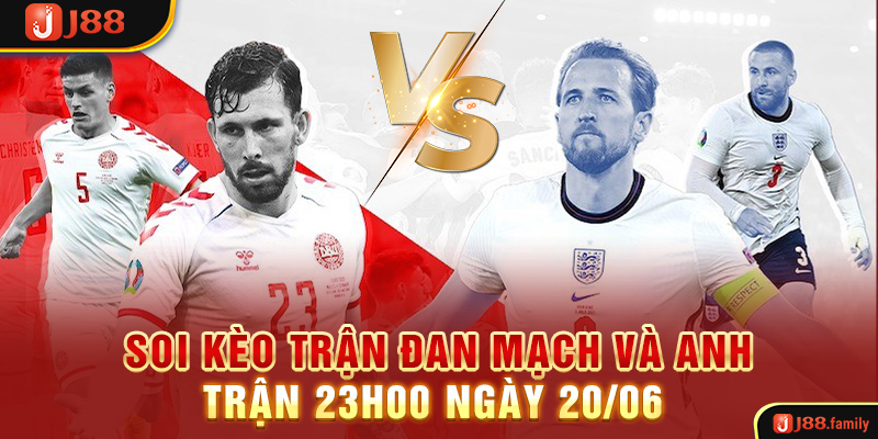 Soi kèo trận Đan Mạch và Anh trận 23h00 ngày 20/06