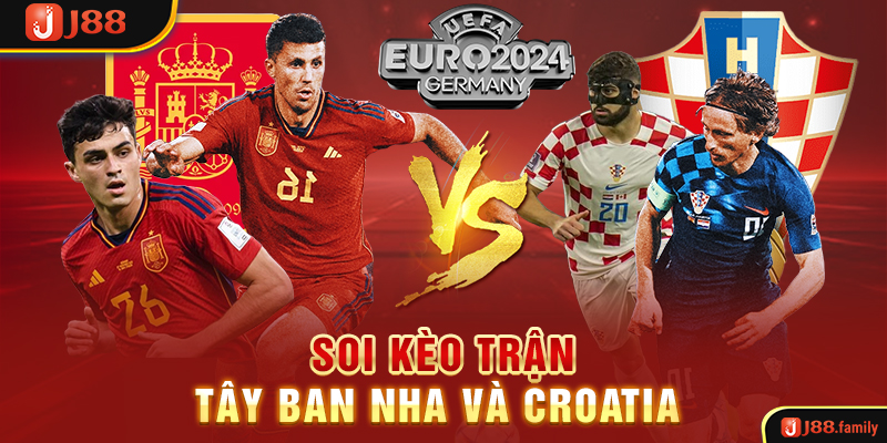 Soi kèo trận Tây Ban Nha và Croatia