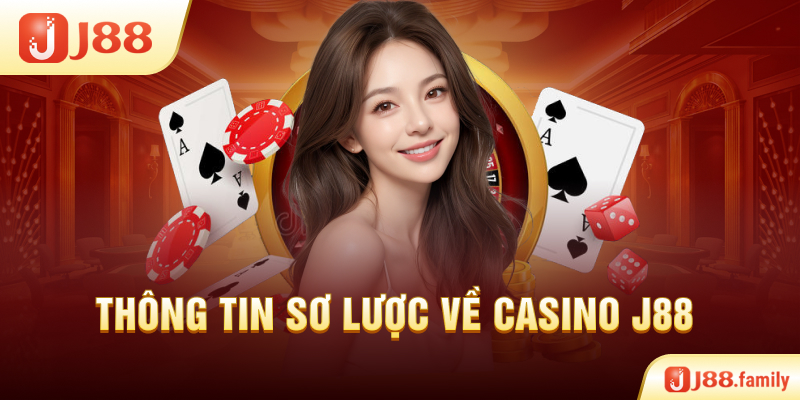 Thông tin sơ lược về Casino J88