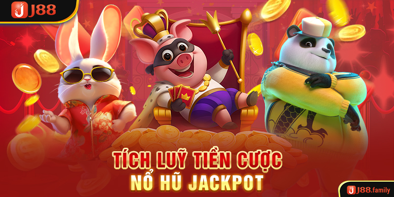 Tích luỹ tiền cược nổ hũ jackpot